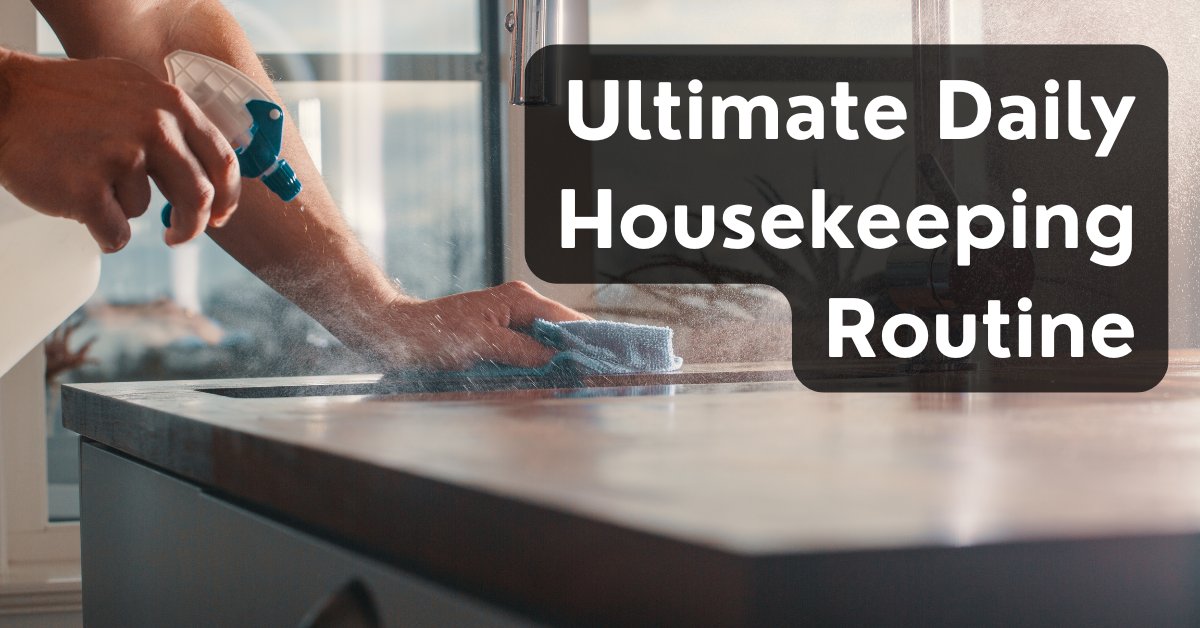 Ultimate Daily Housekeeping Routine
